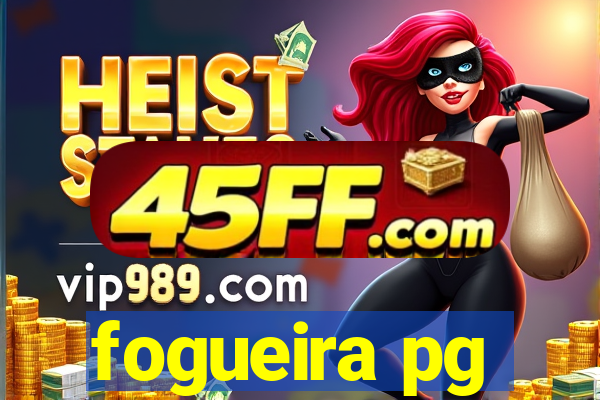 fogueira pg